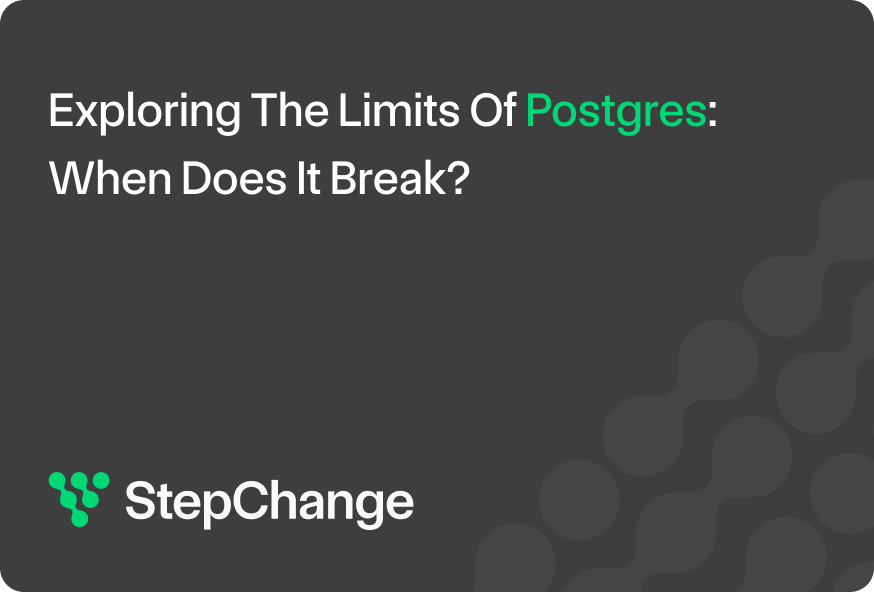 Exploring the limits of Postgres: when does it break?